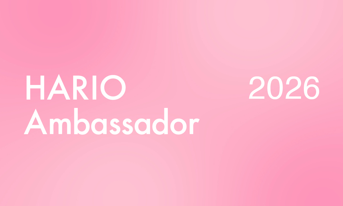 HARIO アンバサダー HARIO Ambassador